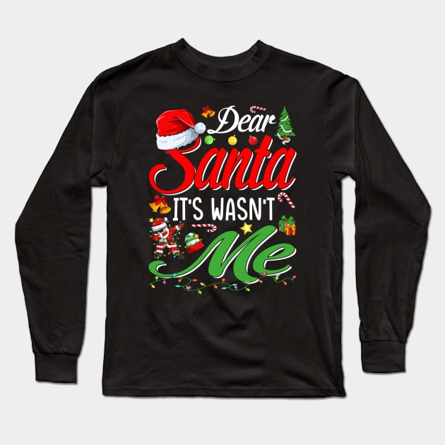 Dear Santa It Wasn't Me Funny Family Christmas Party Gift T-Shirt Long Sleeve T-Shirt by intelus